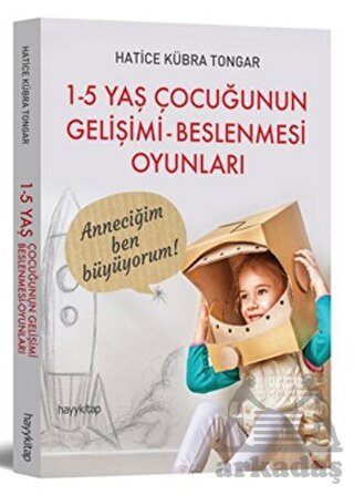 1 - 5 Yaş Çocuğunun Gelişimi - Beslenmesi Oyunları