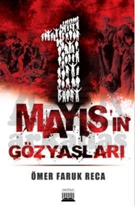 1 Mayısın Gözyaşları