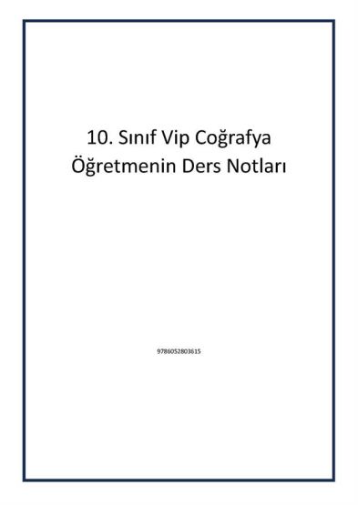 10. Sınıf Vip Coğrafya Öğretmenin Ders Notları