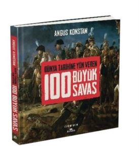 100 Büyük Savaş - Dünya Tarihine Yön Veren