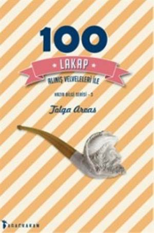 100 Lakap; Alınış Velveleleri İle