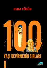 100 Yaşı Devirmenin Sırları