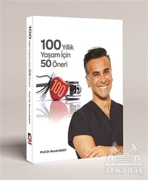 100 Yıllık Yaşam İçin 50 Öneri