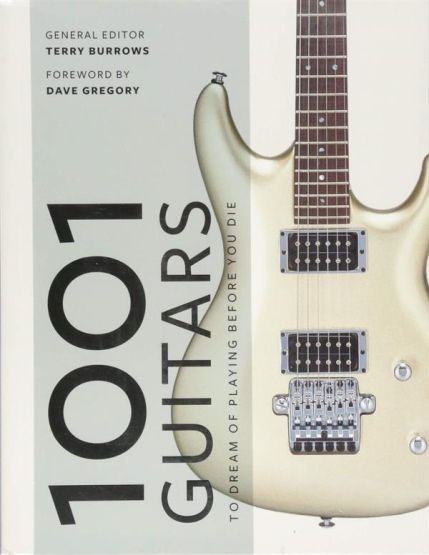 1001 Guitars To Dream Of Playing Before You Die