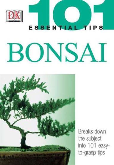 101 Essential Tips: Bonsai