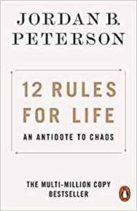 12 Rules For Life: An Antidote To Chaos