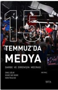 15 Temmuz'da Medya; Darbe Ve Direnişin Mecrası