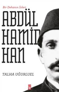 2. Abdülhamid Han; Bir Dehanın İzleri