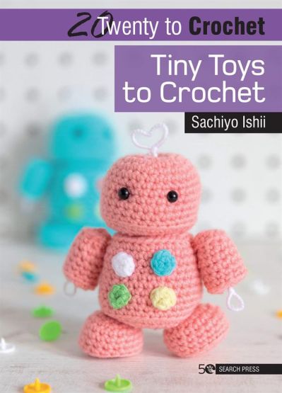 20 to Crochet: Tiny Toys to Crochet (Twenty to Make)