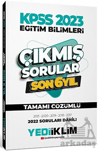 2023 KPSS Eğitim Bilimleri Son 6 Yıl Tamamı Çözümlü Çıkmış Sorular Yediiklim Yayınları