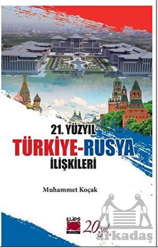 21. Yüzyıl Türkiye-Rusya İlişkileri