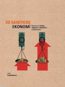 30 Saniyede Ekonomi; Her Biri Yarım Dakikada Açıklanmış, En Düşündürücü 50 İktisat Teorisi