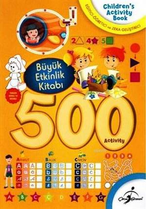 500 Aktivite - Büyük Etkinlik Kitabı (Sarı); Eğitici - Öğretici ve Zeka Geliştirici