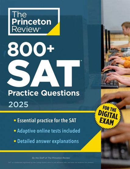 800+ SAT Practice Questions, 2025 In-Book + Online Practice Tests