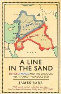 A Line in the Sand: Britain, France and the Struggle That Shaped the Middle East