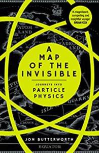 A Map Of The Invisible: Journeys Into Particle Physics