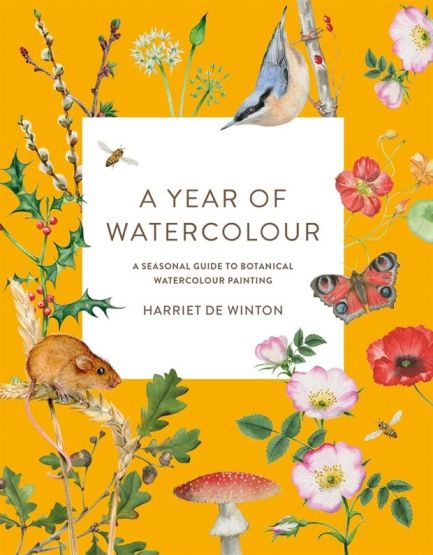 A Year of Watercolour A Seasonal Guide to Botanical Watercolour Painting