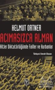 Acımasızca Alman: Hitler Diktatörlüğünde Failler ve Kurbanlar