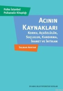 Acının Kaynakları; Korku, Açgözlülük, Suçluluk, Kandırma, İhanet Ve İntikam