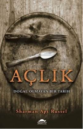 Açlık; Doğal Olmayan Bir Tarih