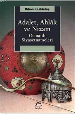 Adalet, Ahlak Ve Nizam; Osmanlı Siyasetnameleri