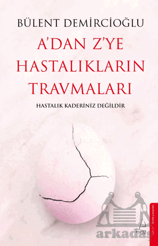 A'dan Z'ye Hastalıkların Travmaları