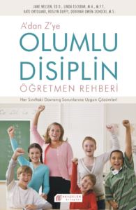 A`dan Z`ye Olumlu Disiplin Öğretmen Rehberi