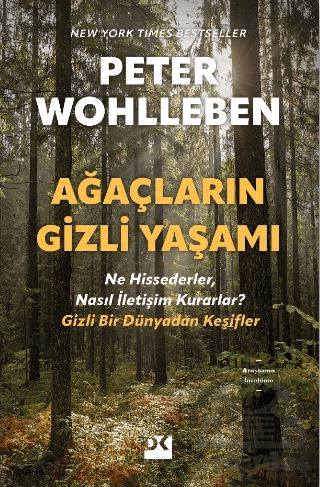 Ağaçların Gizli Yaşamı - Ne Hissederler, Nasıl İletişim Kurarlar - Gizli Bir Dünyadan Keşifler