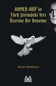 Ahmet Arif'in Türk Şiirindeki Yeri Üzerine Bir Deneme