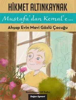 Ahşap Evin Mavi Gözlü Çocuğu; Mustafadan Kemale...