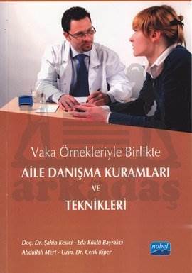 Aile Danışma Kuramları ve Teknikleri; Vaka Örnekleriyle Birlikte