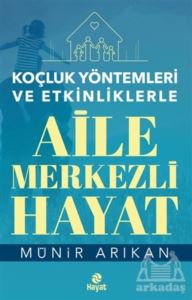 Aile Merkezli Hayat - Koçluk Yöntemleri Ve Etkinliklerle