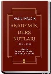 Akademik Ders Notları (Ciltli); Timur İnkılap Tarihi Osmanlı Tarihi