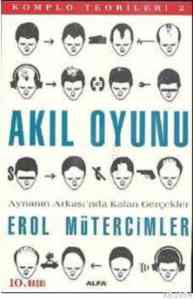 Akıl Oyunu; Aynanın Arkası’Nda Kalan Gerçekler / Komplo Teorileri 2