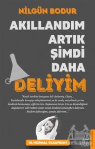 Akıllandım Artık Şimdi Daha Deliyim