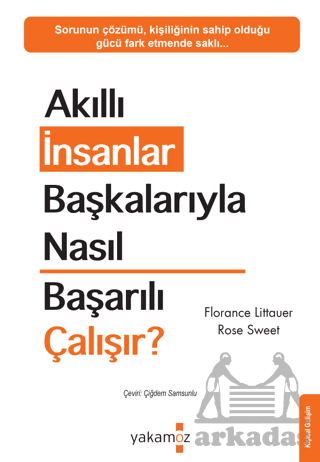 Akıllı İnsanlar Başkalarıyla Nasıl Başarılı Çalışır?