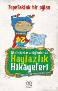 Akıllı Kızlar Ve Oğlanlar İçin Haylazlık Hikayeleri - Tepetaklak Bir Oğlan