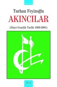 Akıncılar: Dinci Gençlik Tarihi 1969 - 2001