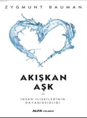 Akışkan Aşk; İnsan İlişkilerinin Dayanıksızlığı