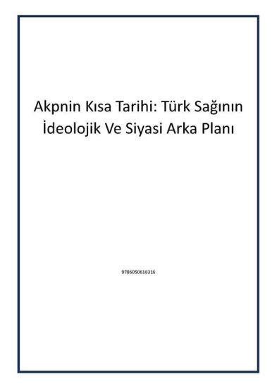 Akpnin Kısa Tarihi: Türk Sağının İdeolojik Ve Siyasi Arka Planı