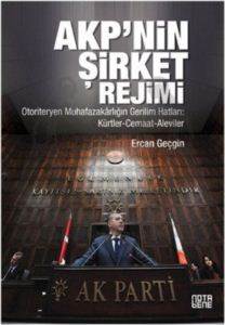 AKPnin Şirket Rejimi; Otoriteryen Muhafazakarlığın Gerilim Hatları:Kürtler-Cemaat-Aleviler