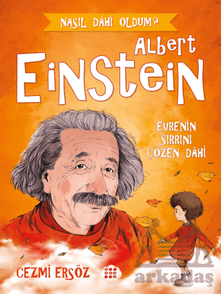 Albert Einstein - Evrenin Sırrını Çözen Dahi