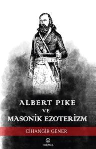 Albert Pike Ve Masonik Ezoterizm