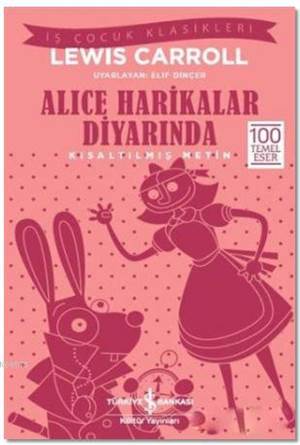 Alice Harikalar Diyarında (Kısaltılmış Metin); 100 Temel Eser