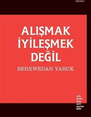 Alışmak İyileşmek Değil