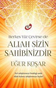 Allah Sizin Sahibinizdir; Herkes Yüz Çevirse De