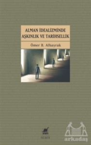 Alman İdealizminde Aşkınlık Ve Tarihsellik