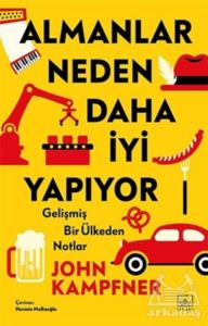 Almanlar Neden Daha İyi Yapıyor - Gelişmiş Bir Ülkeden Notlar