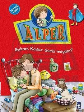 Alper - Babam Kadar Güçlü Müyüm?; +5 Yaş