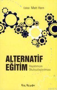 Alternatif Eğitim; Hayatımızın Okulsuzlaştırılması